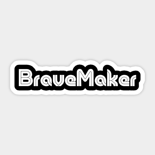 I am a BraveMaker Sticker by BraveMaker